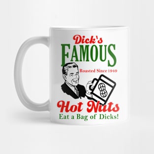 Dicks Famous Hot Nuts Eat a Bag of Dicks - Funny Adult Humor Mug